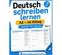 Deutsch schreiben lernen A2 - Handschrift-Übungsheft für Erwachsene, Teil 1: 20 Alltagssätze zu Arbeit, Grenzen & Einkauf - mit Trace-Linien, ... (Deutsch schreiben lernen: von A1 2)