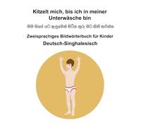 Deutsch-Singhalesisch Kitzelt mich, bis ich in meiner Unterwäsche bin Zweisprachiges Bildwörterbuch für Kinder