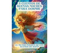 (Deutsch - Spanisch) 5 Cuentos de Buenas Noches para Dormir: El Mundo Mágico de los Sueños de Sofía