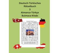 Deutsch-Türkisches Rätselbuch 3 | Türkçe-Almanca Bulmaca Kitabı 3: 100 Bulmaca ve cevapları | 100 Rätsel und antworten