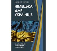 Deutsch-Ukrainisches Gesprächsbuch mit Dialogen - Німецька мова для життя в Німеччині: Deutsch lernen für Ukrainischsprachige, Transkription und ... für Arbeit, Behörden und Integration A1-B1