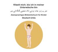Deutsch-Urdu Kitzelt mich, bis ich in meiner Unterwäsche bin Zweisprachiges Bildwörterbuch für Kinder