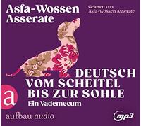 Deutsch vom Scheitel bis zur Sohle: Ein Vademecum