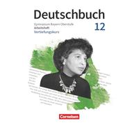 Deutschbuch 12. Jahrgangsstufe Oberstufe. Zum LehrplanPLUS - Bayern - Vertiefungskurs - Arbeitsheft mit Lösungen