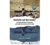 Deutsche Auf Den Inseln! La Colonia Alemana De Canarias Y La Huel La D