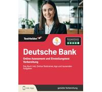 Deutsche Bank: Online Assessment und Einstellungstest Vorbereitung | Das Buch inkl. Online-Testtrainer, App und tausenden Aufgaben