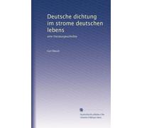 Deutsche dichtung im strome deutschen lebens: eine literaturgeschichte