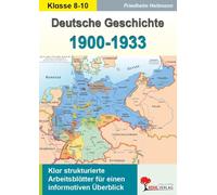Deutsche Geschichte 1900-1933: Klar strukturierte Arbeitsblätter für einen informativen Überblick
