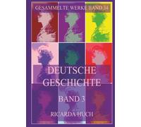 Deutsche Geschichte Band 3: Der Untergang des Römischen Reiches Deutscher Nation: Das Monumentalwerk zur Entwicklung Deutschlands vom Dreißigjährigen Krieg bis in die Neuzeit