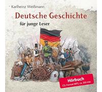 Deutsche Geschichte für junge Leser: Das Hörbuch zum Bestseller "Deutsche Geschichte für junge Leser" von Karlheinz Weißmann. Persönlich vom Autor ... mit zahlreichen Abbildungen aus dem Buch.