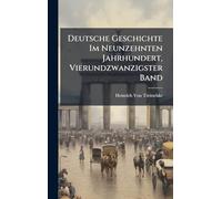 Deutsche Geschichte Im Neunzehnten Jahrhundert, Vierundzwanzigster Band