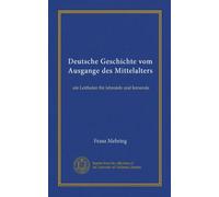 Deutsche Geschichte vom Ausgange des Mittelalters: ein Leitfaden für lehrende und lernende