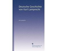 Deutsche Geschichte von Karl Lamprecht