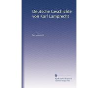 Deutsche Geschichte von Karl Lamprecht