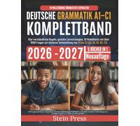 Deutsche Grammatik A1-C1 Komplettband 2026-2027: Klar verständliche Regeln, gezielte Lernstrategien, 10 Modelltests mit über 1000 Fragen zur sicheren Vorbereitung von A1 2 (A1, A2, B1, B2, C1)