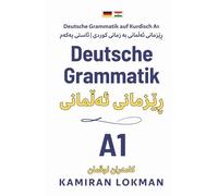 Deutsche Grammatik auf Kurdisch A1: ڕێزمانی ئەڵمانی بە زمانی کوردی | ئاستی یەکەم (جۆری کتێب: بەرگ ڕەق - لاپەڕەی کرێمی): ڕێزمانی ئەڵمانی بە زمانی کوردی ... کەڤەرێکی پارێزەری زیادە - لاپەڕەی کرێمی)