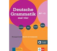 Deutsche grammatik mal vier b1+/b2/c1: Übungsgrammatik Deutsch als Fremdsprache. Verstehen - üben - vertiefen - können. Buch mit digitalen Extras
