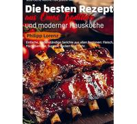 Deutsche Küche für Jeden Tag - Die besten Rezepte aus Omas Tradition und moderner Hausküche: Einfache, bodenständige Gerichte aus allen Regionen: Fleisch, Fisch, Gemüse, Suppen, Backen und mehr.