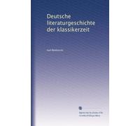 Deutsche literaturgeschichte der klassikerzeit