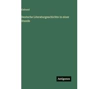 Deutsche Literaturgeschichte in einer Stunde