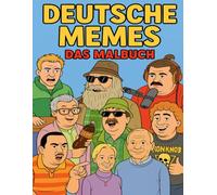 Deutsche Memes - Das Malbuch: Die 24 bedeutendsten deutschen Memes zum Ausmalen