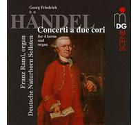 DEUTSCHE NATURHORN SOLISTEN (ensemble) - Haendel : Concertos a due cori. Raml, Deutsche Naturhorn Solisten.
