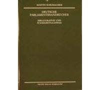 Deutsche Parlamentshandbücher: Bibliographie und Standortnachweis (Bibliographien zur Geschichte des Parlamentarismus und der politischen Parteien)