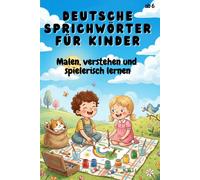 Deutsche Sprichwörter für Kinder: Malen, verstehen und spielerisch lernen