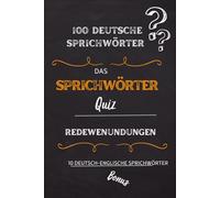 Deutsche Sprichwörter & Redewendungen: Das 100-Fragen-Quiz im Taschenbuchformat (Ratespiele zur Deutschen Sprache)
