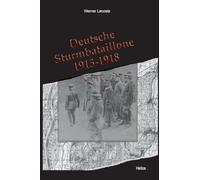 Deutsche Sturmbataillone 1915-1918: Der Kaiserstuhl und das Markgräflerland als Geburtsstätte und Standort deutscher Sturmbataillone des Ersten Weltkrieges (Deutsche Truppen)