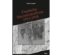 Deutsche Sturmbataillone 1915-1918: Der Kaiserstuhl und das Markgräflerland als Geburtsstätte und Standort deutscher Sturmbataillone des Ersten Weltkrieges (Deutsche Truppen)