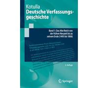 Deutsche Verfassungsgeschichte: Band 1: Das Alte Reich von der frühen Neuzeit bis zu seinem Ende (1495 bis 1806) (Springer-Lehrbuch)