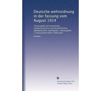 Deutsche wehrordnung in der fassung vom August 1914: Textausgabe mit kernworten, inhaltsverzeichnis und ausfuhrlichem alphabetischen sachregister. Herausgeber: 1.staatsanwalt Hahn in München