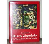 Deutsche Weingeschichte. Der Wein in Volksleben, Kult und Wirtschaft