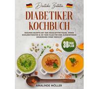 Deutsche Zutaten, Diabetiker Kochbuch: Gesunde Rezepte mit der Heißluftfritteuse, wenig Kohlenhydraten & 30-Tage-Plan für eine ausgewogene Ernährung ohne Verzicht