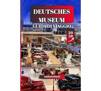 DEUTSCHES MUSEUM GUIDA DI VIAGGIO 2026: Il Museo della Scienza e della Tecnologia di Monaco di Baviera è facile: mostre, pianificazione, biglietti, ... nascosti per i visitatori alle prime armi