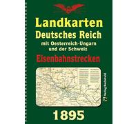 DEUTSCHES REICH 1895. Eisenbahnstreckenlexikon des Deutschen Reiches mit Oesterreich-Ungarn und der Schweiz: Mit einem Lexikon aller Eisenbahnstationen