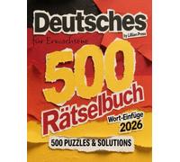 Deutsches Wort-Einfüge-Rätselbuch für Erwachsene: Entspannende und herausfordernde Worträtsel zum Trainieren des Gehirns, Erweitern des Wortschatzes ... Schrift - ideal für Erwachsene und Senioren