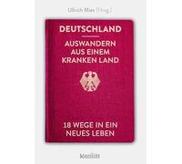 Deutschland - Auswandern aus einem kranken Land: 18 Wege in ein neues Leben