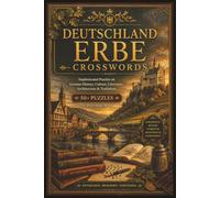 Deutschland Erbe Crosswords: A Journey Through German History, Castles, Music, Cuisine & Culture | 50+ Premium Crosswords