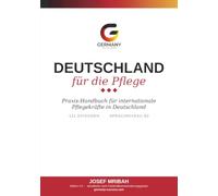 Deutschland für die Pflege: Praxis-Handbuch für internationale Pflegekräfte in Deutschland · 121 Episoden · Sprachniveau B2 · Edition 2.0