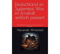 Deutschland im Systemtest Was im Ernstfall wirklich passiert: Deutschland im Bann von Krieg, Krisen und Konflikten (Die Systemtest-Reihe)