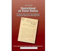 Deutschland im Visier Stalins: Der Weg der Roten Armee in den europäischen Krieg und der Aufmarsch der Wehrmacht 1941 - Eine vergleichende Studie anhand russischer Dokumente