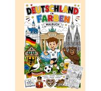 Deutschland in Farben: Entdecke Sehenswürdigkeiten, Tiere, Traditionen, Märchen und Kultur Deutschlands zum Ausmalen. (Países en Colores)