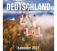 Deutschland Kalender 2027: Traumhafte Landschaften und historische Wahrzeichen für alle Liebhaber der deutschen Kultur