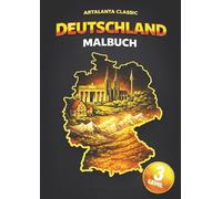 Deutschland Malbuch: Deutschland spielerisch entdecken - 36 Motive in 3 Leveln für Kinder ab 4 Jahren (ARTALANTA Classic)