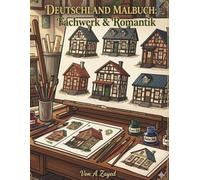 DEUTSCHLAND MALBUCH: Fachwerk & Romantik: Die schönsten Altstädte & gemütliche Gassen - Detailreiches Ausmalbuch für Erwachsene zur Entspannung und Stressabbau