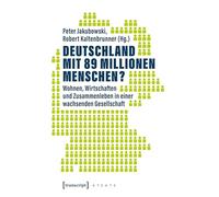 Deutschland mit 89 Millionen Menschen?: Wohnen, Wirtschaften und Zusammenleben in einer wachsenden Gesellschaft (X-Texte zu Kultur und Gesellschaft)