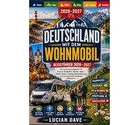 Deutschland mit dem Wohnmobil Reiseführer 2026-2027: Der praktische Begleiter für Routen, Stellplätze, Küsten, Alpen, Städte, Natur, Camping, Budgetplanung und unvergessliche Roadtrips