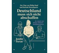 Deutschland muss sich nicht abschaffen - du musst nur deinen Hintern hochbekommen: Der Weg von Philip Hopf und Kiarash Hossainpour